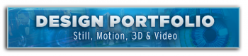 Design Portfolio - Still, Motion, 3D & Video