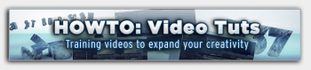How To: Video Tuts - Training Videos to expand your creativity